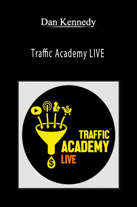 Dan Kennedy - Traffic Academy LIVE