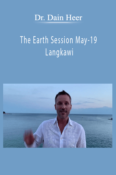 Dr. Dain Heer - The Earth Session May-19 Langkawi