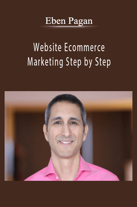 Eben Pagan - Website Ecommerce Marketing Step by Step.