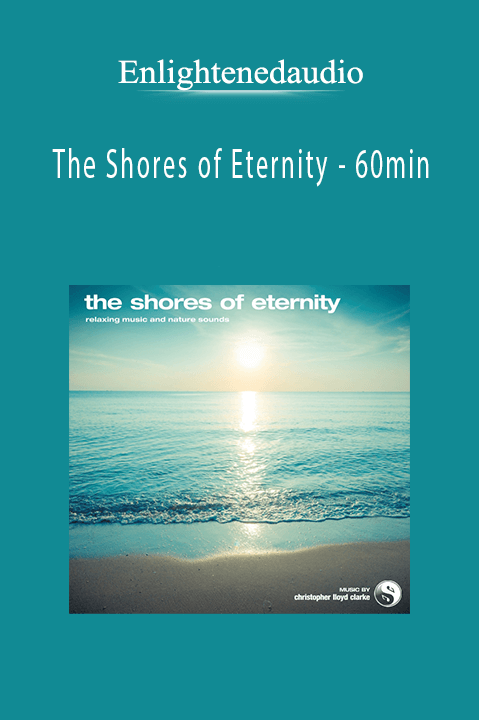 Enlightenedaudio - The Shores of Eternity - 60min.