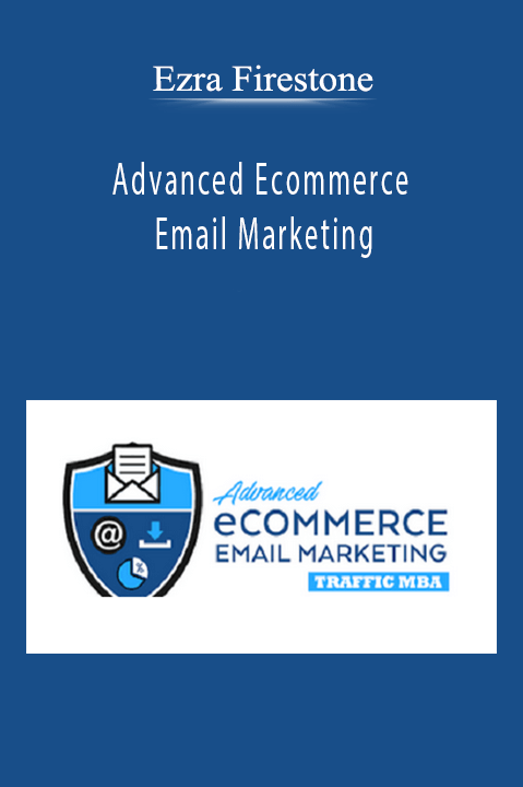 Ezra Firestone - Advanced Ecommerce Email Marketing