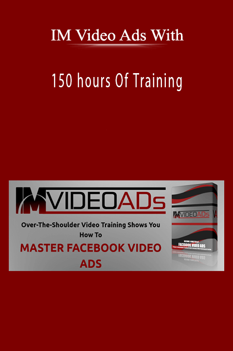 IM Video Ads With - 150 hours Of Training