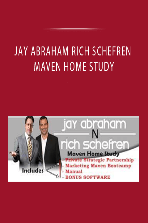 JAY ABRAHAM RICH SCHEFREN MAVEN HOME STUDY