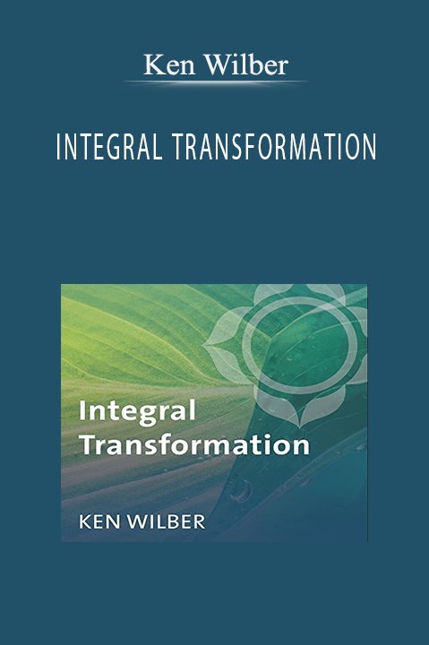 Ken Wilber – INTEGRAL TRANSFORMATION
