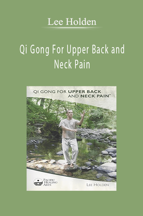 Lee Holden - Qi Gong For Upper Back and Neck Pain