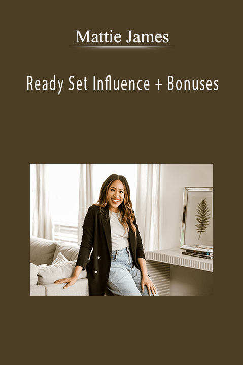 Mattie James - Ready Set Influence + Bonuses