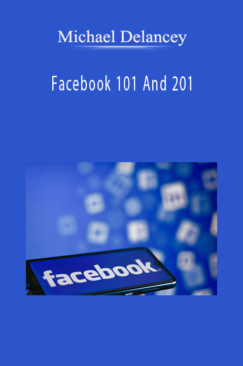 Michael Delancey - Facebook 101 And 201