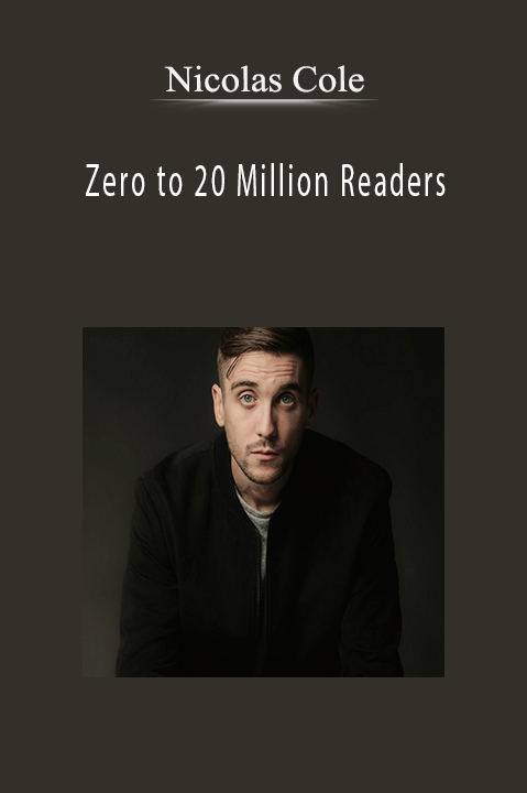 Nicolas Cole - Zero to 20 Million Readers