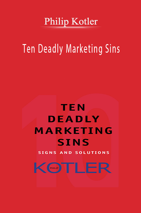 Philip Kotler - Ten Deadly Marketing Sins