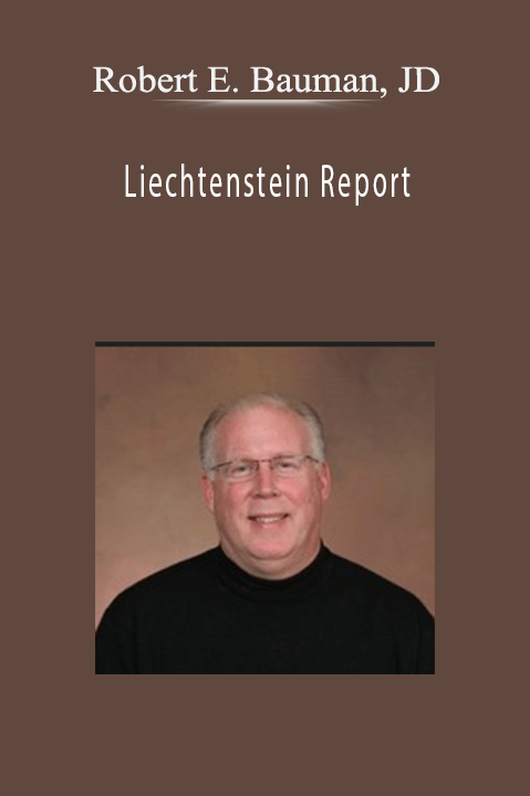 Robert E. Bauman, JD - Liechtenstein Report
