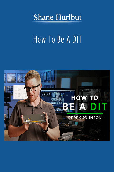 Shane Hurlbut - How To Be A DIT
