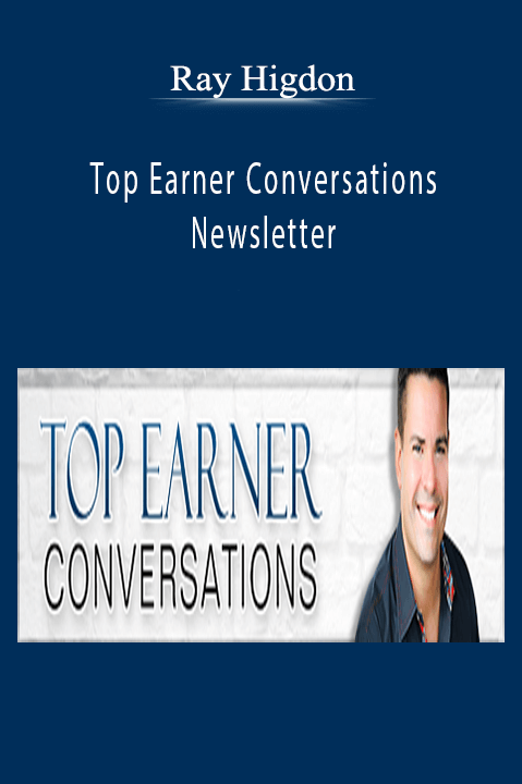 Top Earner Conversations Newsletter - Ray Higdon