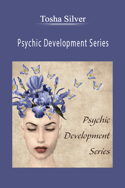 Tosha Silver - Psychic Development Series