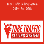 Tube Traffic Selling System 2019 - Full OTOs