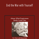 Byron Katie - End the War with Yourself