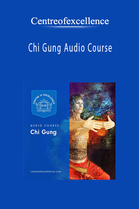 Centreofexcellence - Chi Gung Audio Course.