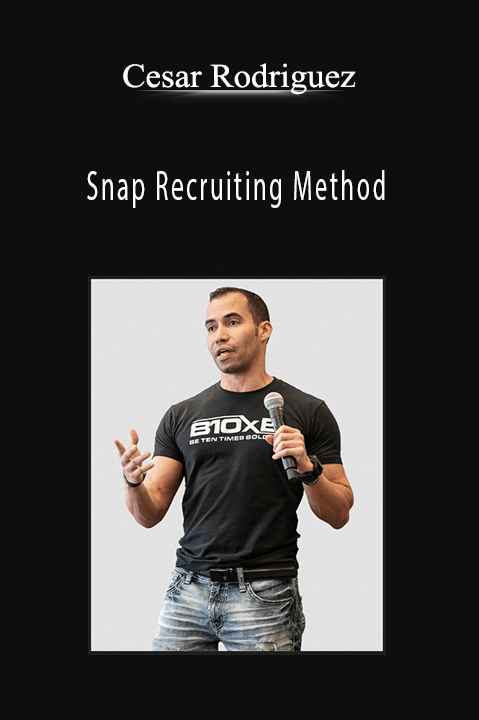 Cesar Rodriguez - Snap Recruiting Method