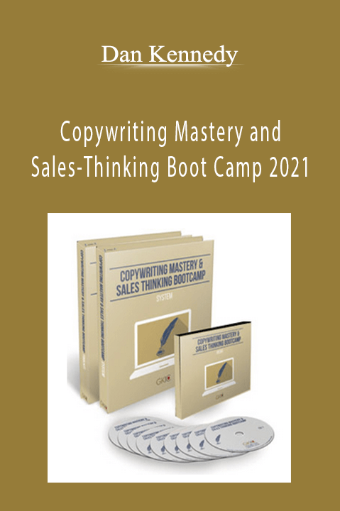 Dan Kennedy - Copywriting Mastery and Sales-Thinking Boot Camp 2021