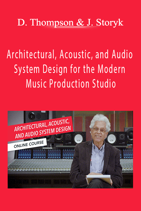 Dan Thompson, John Storyk - Architectural, Acoustic, and Audio System Design for the Modern Music Production Studio