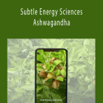 Eric Thompson - Subtle Energy Sciences - Ashwagandha