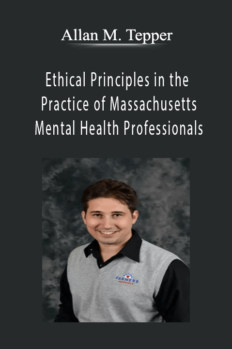 Ethical Principles in the Practice of Massachusetts Mental Health Professionals - Allan M. Tepper.