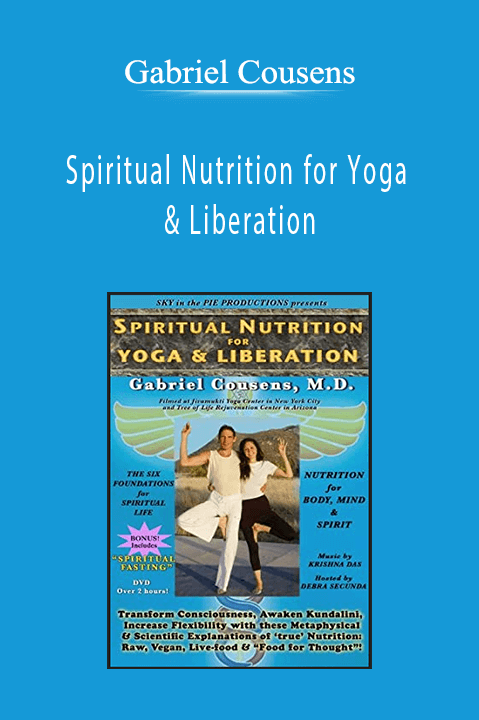 Gabriel Cousens - Spiritual Nutrition for Yoga & Liberation