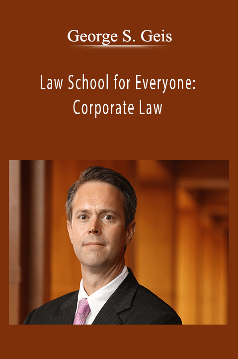 George S. Geis - Law School for Everyone: Corporate Law