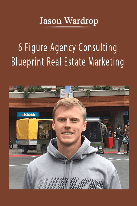 Jason Wardrop - 6 Figure Agency Consulting Blueprint Real Estate Marketing