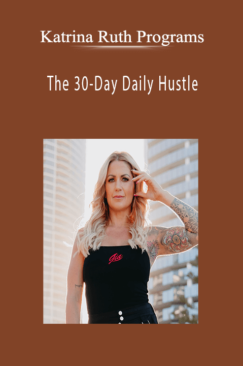 Katrina Ruth Programs - The 30-Day Daily Hustle.