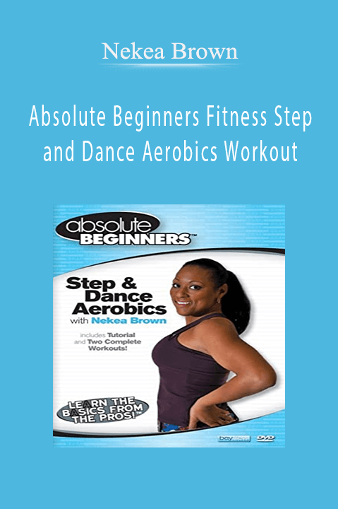 Nekea Brown - Absolute Beginners Fitness Step and Dance Aerobics Workout