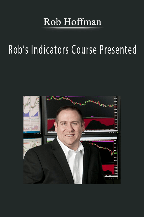 Rob Hoffman – Rob’s Indicators Course Presented