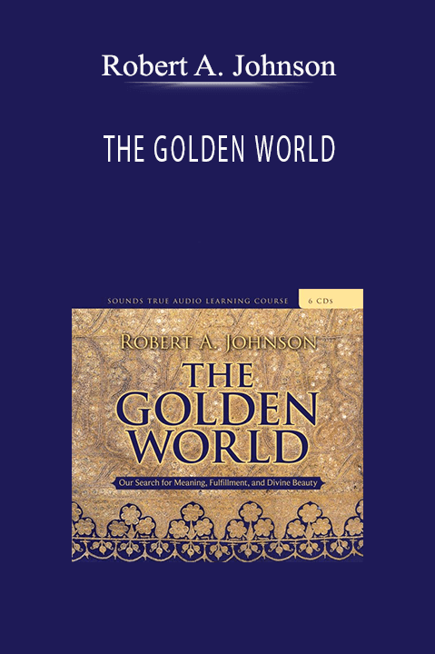 Robert A. Johnson – THE GOLDEN WORLD
