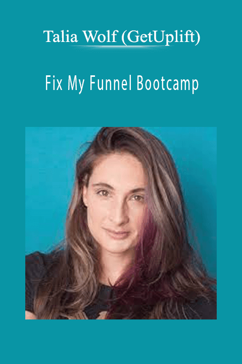 Talia Wolf (GetUplift) - Fix My Funnel Bootcamp