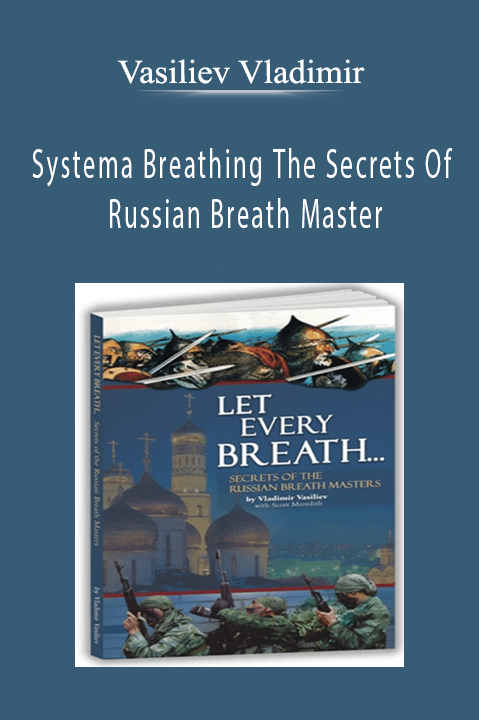 Vasiliev Vladimir - Systema Breathing The Secrets Of Russian Breath Master