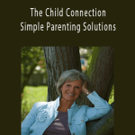 Ann Corwin - The Child Connection Simple Parenting Solutions.