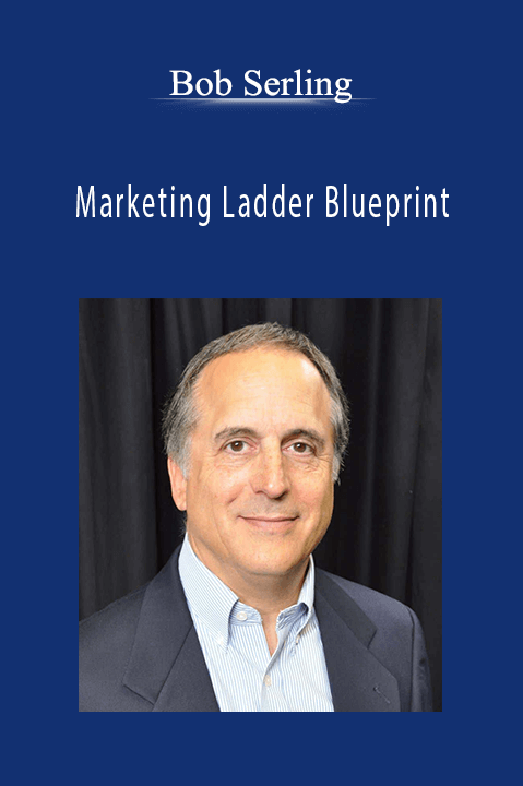 Bob Serling - Marketing Ladder Blueprint