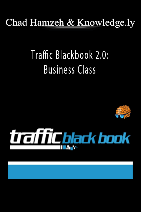 Chad Hamzeh & Knowledge.ly - Traffic Blackbook 2.0: Business Class