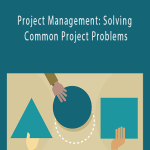 Chris Croft - Project Management: Solving Common Project Problems