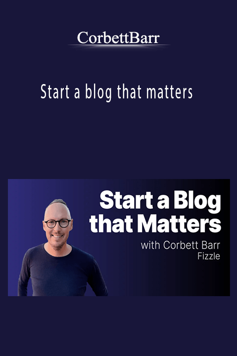 CorbettBarr - Start a blog that matters