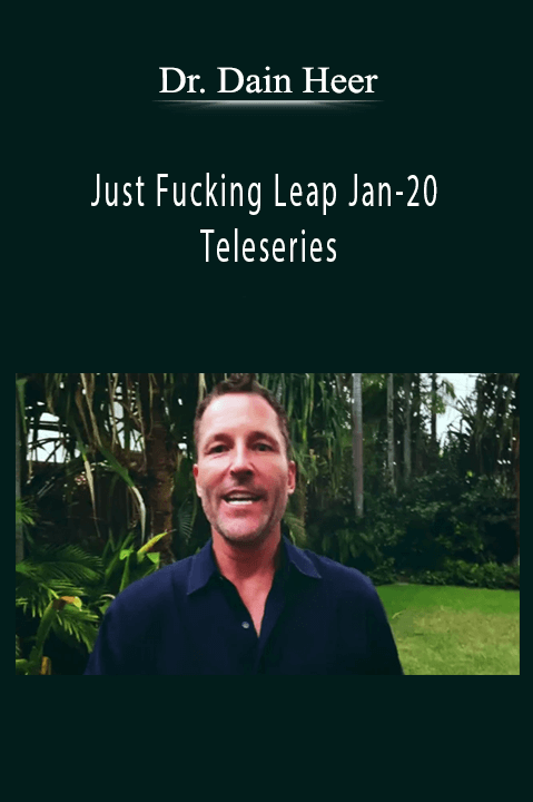 Dr. Dain Heer - Just Fucking Leap Jan-20 Teleseries