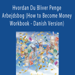 Gary M. Douglas - Hvordan Du Bliver Penge Arbejdsbog (How to Become Money Workbook - Danish Version)