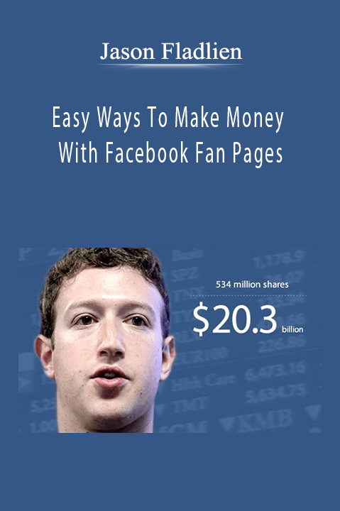 Jason Fladlien - Easy Ways To Make Money With Facebook Fan Pages