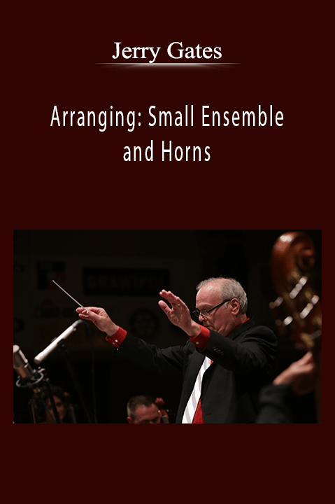Jerry Gates - Arranging Small Ensemble and Horns