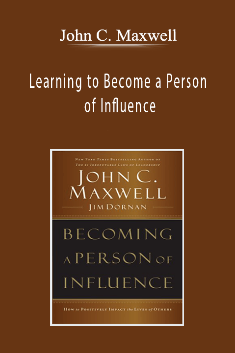 John C. Maxwell - Learning to Become a Person of Influence