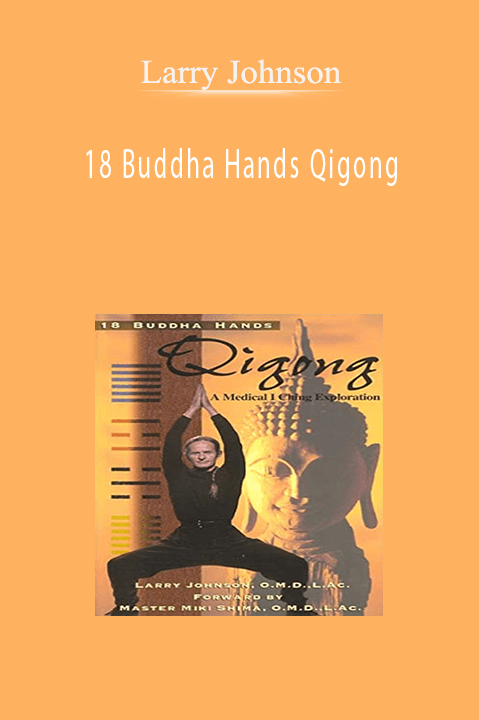 Larry Johnson - 18 Buddha Hands Qigong