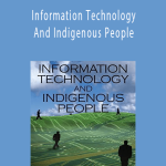 Laurel Evelyn Dyson & Others - Information Technology And Indigenous People