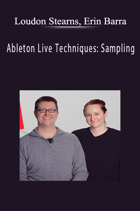 Loudon Stearns, Erin Barra - Ableton Live Techniques: Sampling