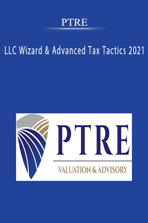 PTRE - LLC Wizard & Advanced Tax Tactics 2021