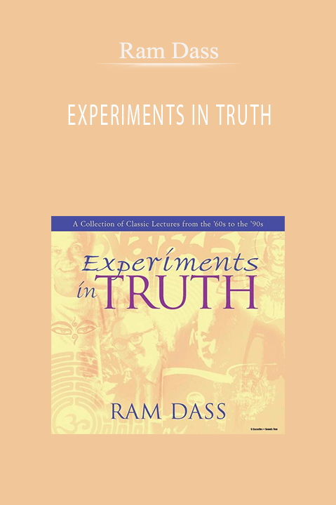 Ram Dass – EXPERIMENTS IN TRUTH