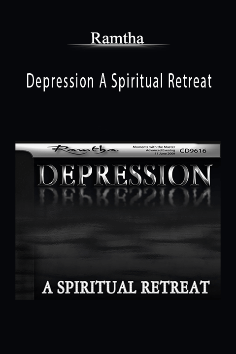 Ramtha - Depression A Spiritual Retreat.